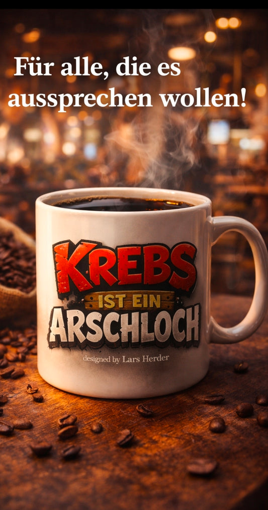 Krebs ist ein Arschloch Kaffeetasse